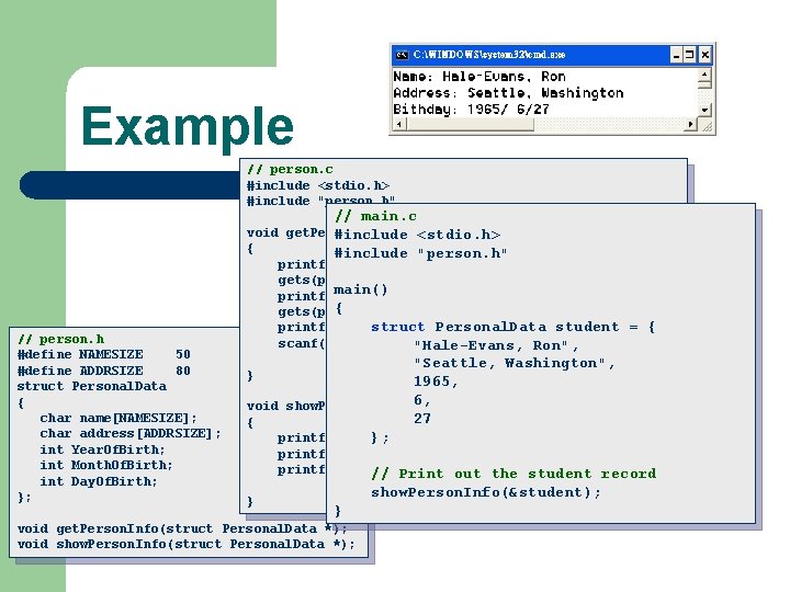 Example // person. c #include <stdio. h> #include "person. h" // main. c void