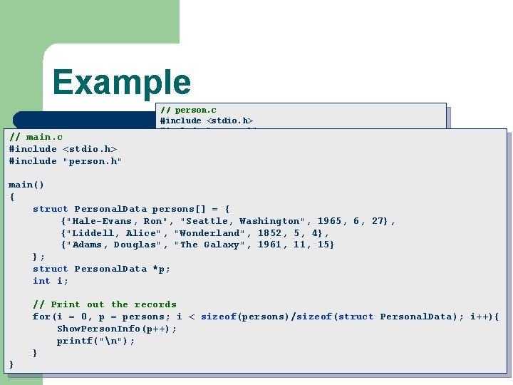 Example // main. c #include <stdio. h> #include "person. h" // person. c #include