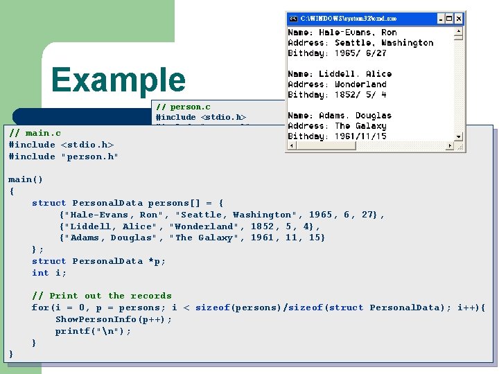 Example // main. c #include <stdio. h> #include "person. h" // person. c #include