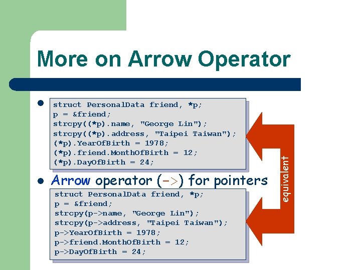 More on Arrow Operator structoperator Personal. Data friend, Dot (. ) for *p; structure