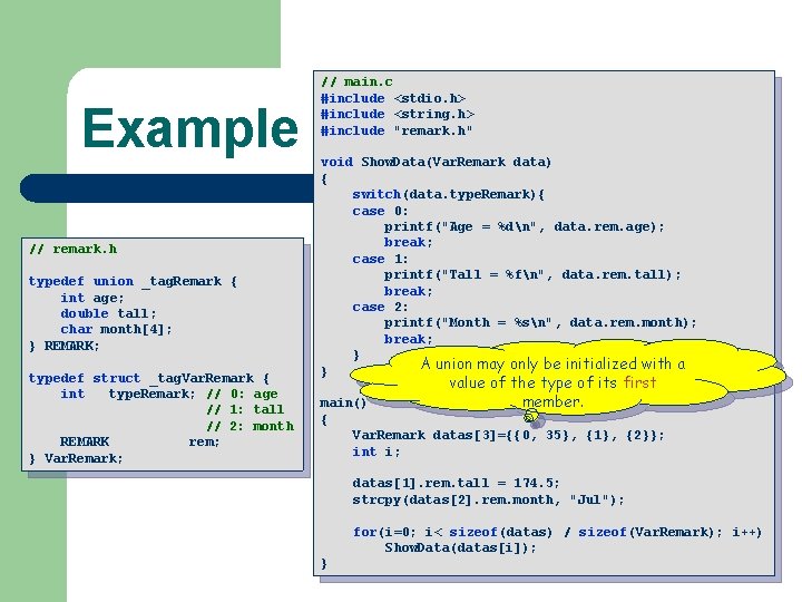 Example // remark. h typedef union _tag. Remark { int age; double tall; char