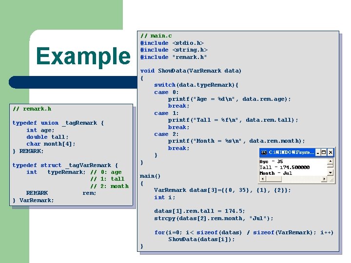 Example // remark. h typedef union _tag. Remark { int age; double tall; char