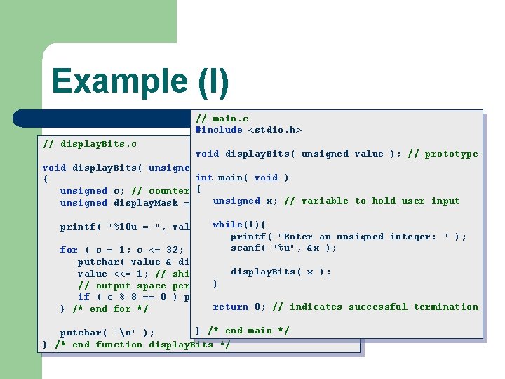 Example (I) // main. c #include <stdio. h> // display. Bits. c void display.