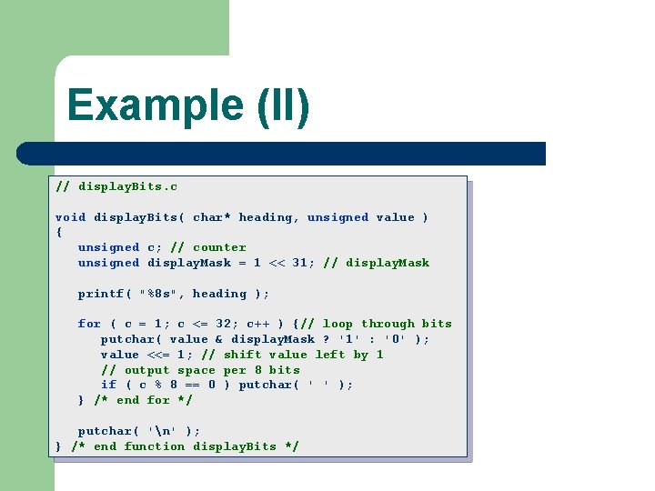 Example (II) // display. Bits. c void display. Bits( char* heading, unsigned value )