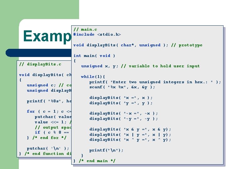 // main. c #include <stdio. h> Example (II) void display. Bits( char*, unsigned );