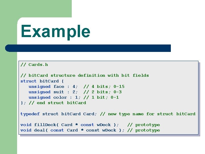 Example // Cards. h // bit. Card structure definition with bit fields struct bit.