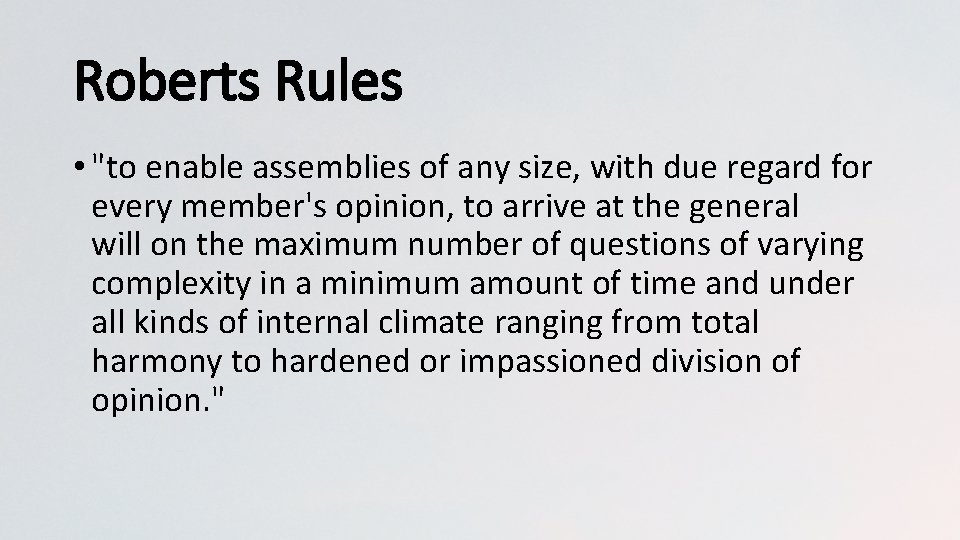 Roberts Rules • "to enable assemblies of any size, with due regard for every