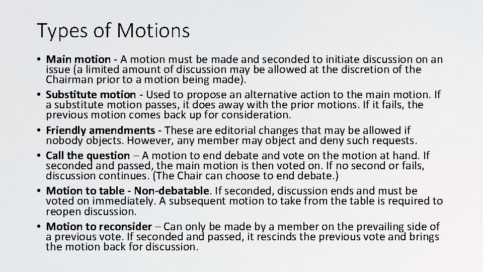 Types of Motions • Main motion - A motion must be made and seconded