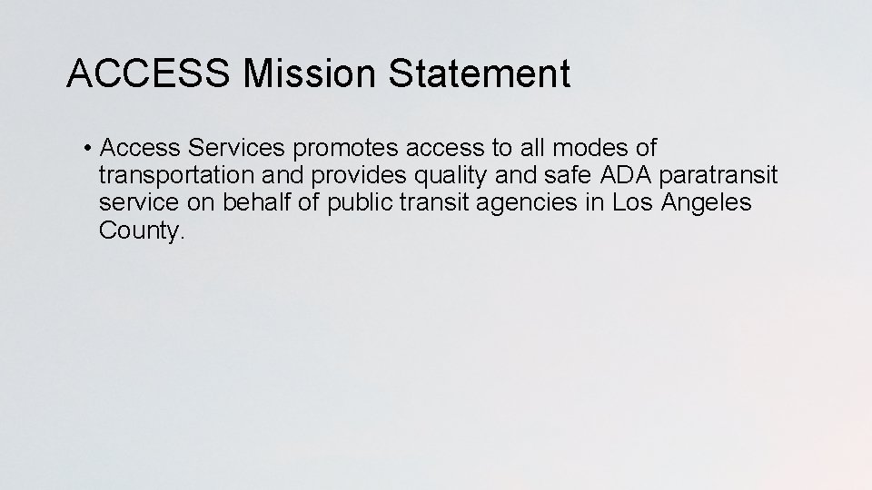 ACCESS Mission Statement • Access Services promotes access to all modes of transportation and