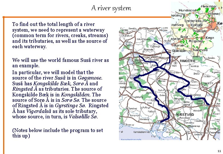 A river system To find out the total length of a river system, we