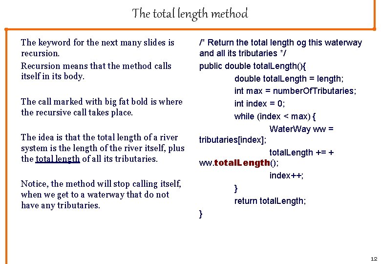 The total length method The keyword for the next many slides is recursion. Recursion