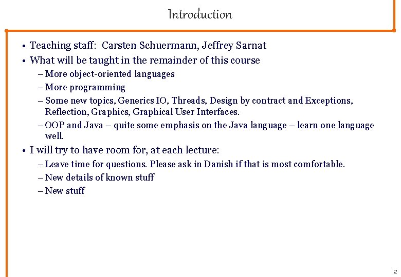 Introduction • Teaching staff: Carsten Schuermann, Jeffrey Sarnat • What will be taught in