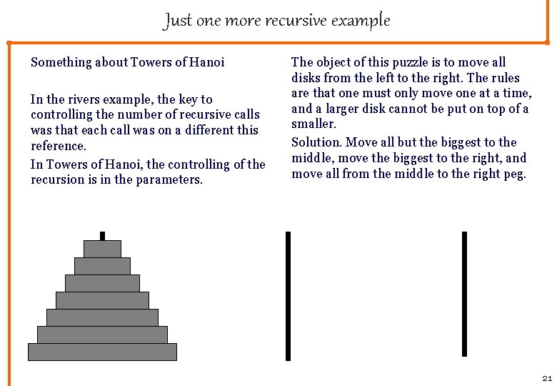Just one more recursive example Something about Towers of Hanoi In the rivers example,