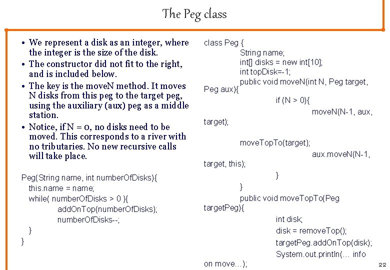 The Peg class • We represent a disk as an integer, where the integer