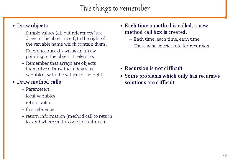 Five things to remember • Draw objects – Simple values (all but references) are