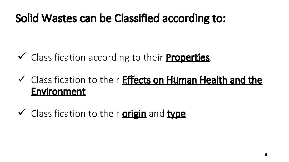 Solid Wastes can be Classified according to: ü Classification according to their Properties. ü