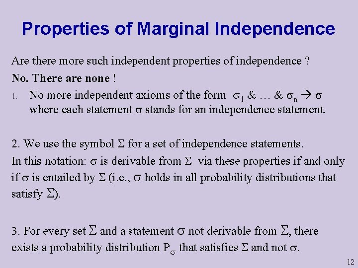 Properties of Marginal Independence Are there more such independent properties of independence ? No.