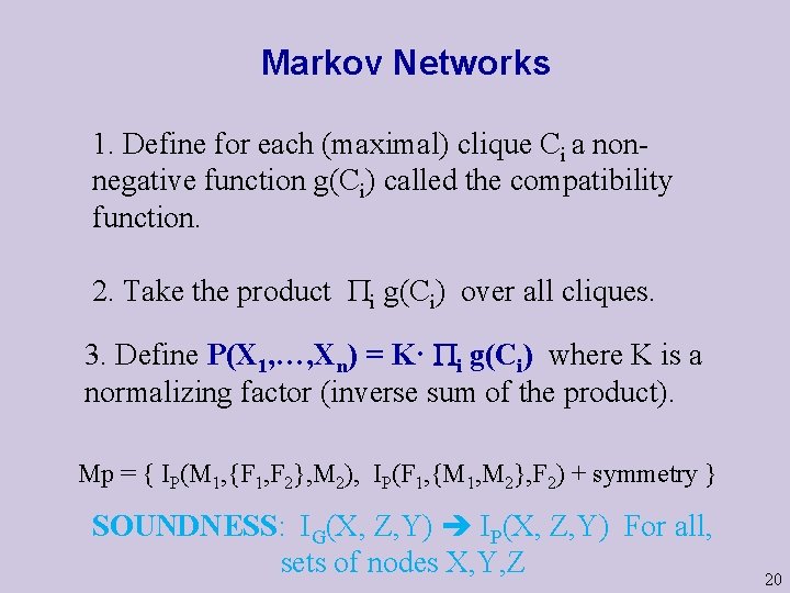 Markov Networks 1. Define for each (maximal) clique Ci a nonnegative function g(Ci) called