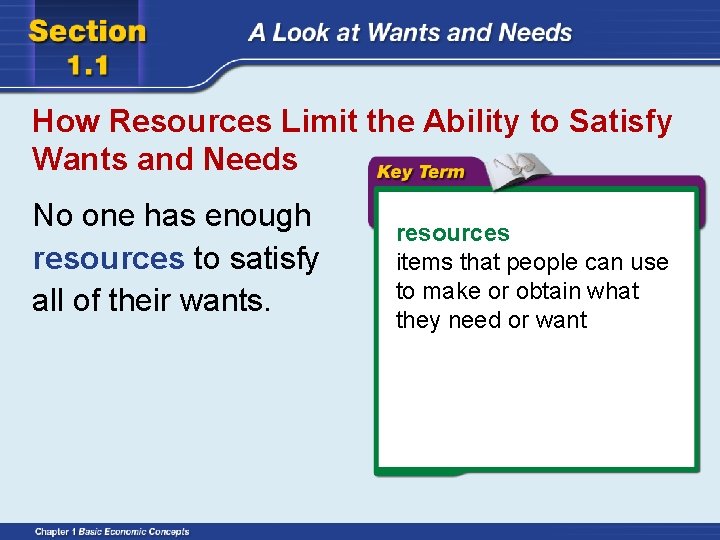 How Resources Limit the Ability to Satisfy Wants and Needs No one has enough