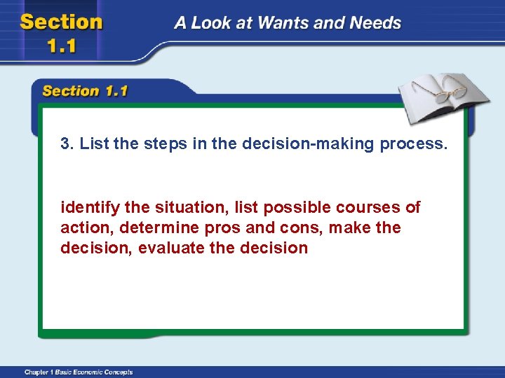3. List the steps in the decision-making process. identify the situation, list possible courses