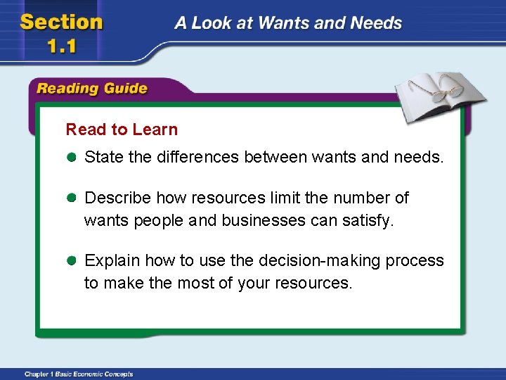 Read to Learn State the differences between wants and needs. Describe how resources limit