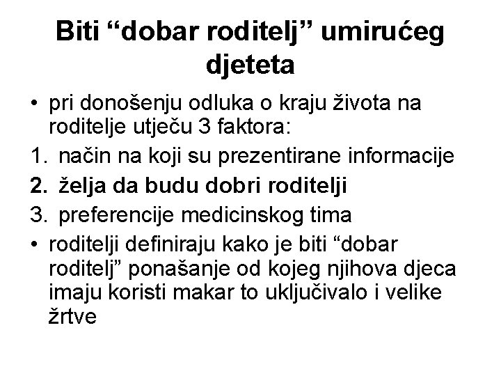Biti “dobar roditelj” umirućeg djeteta • pri donošenju odluka o kraju života na roditelje