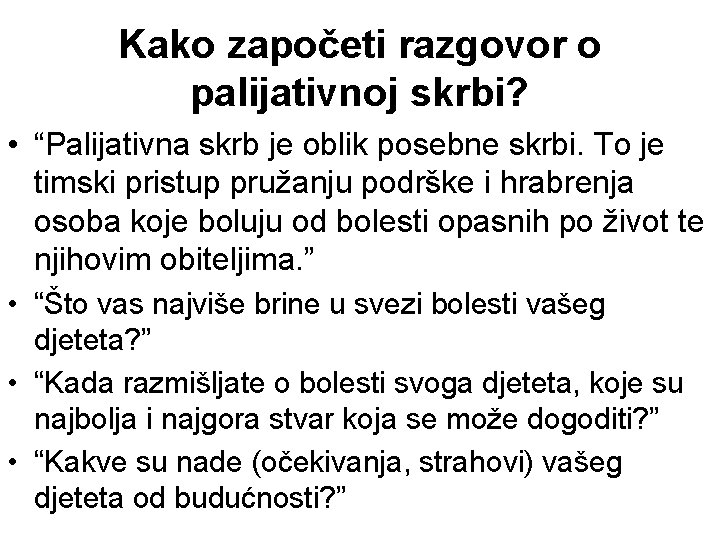 Kako započeti razgovor o palijativnoj skrbi? • “Palijativna skrb je oblik posebne skrbi. To