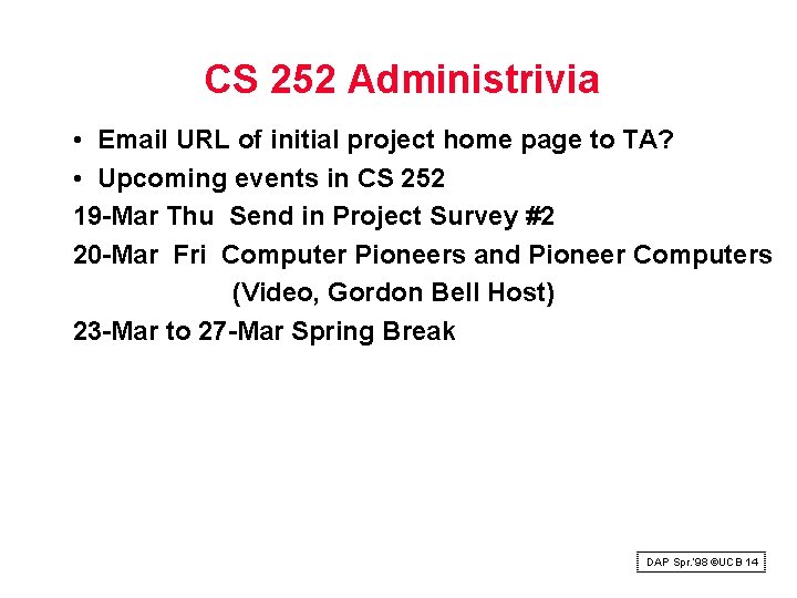 CS 252 Administrivia • Email URL of initial project home page to TA? •