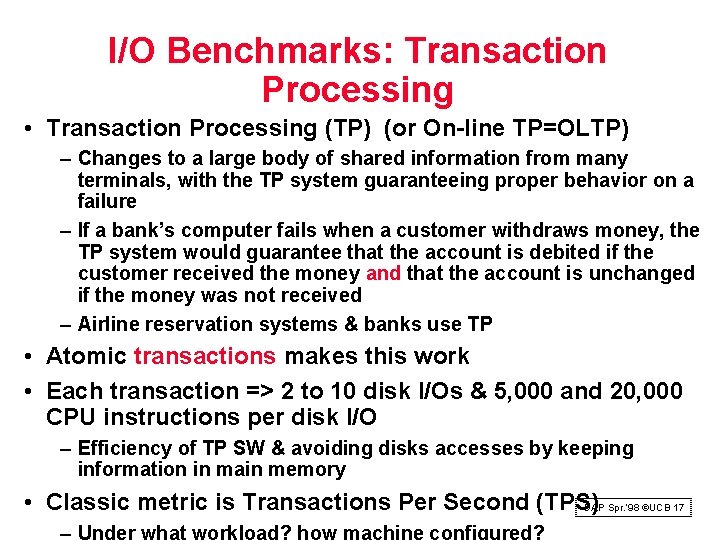 I/O Benchmarks: Transaction Processing • Transaction Processing (TP) (or On line TP=OLTP) – Changes