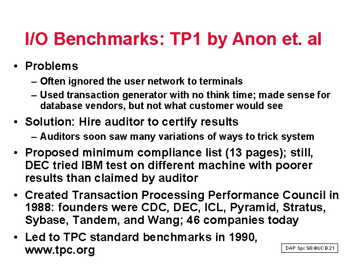 I/O Benchmarks: TP 1 by Anon et. al • Problems – Often ignored the