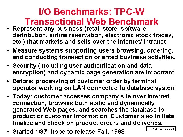 I/O Benchmarks: TPC W Transactional Web Benchmark • Represent any business (retail store, software