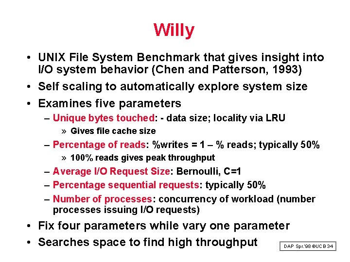 Willy • UNIX File System Benchmark that gives insight into I/O system behavior (Chen