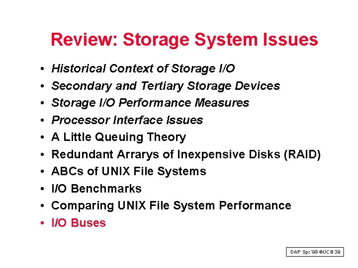 Review: Storage System Issues • • • Historical Context of Storage I/O Secondary and