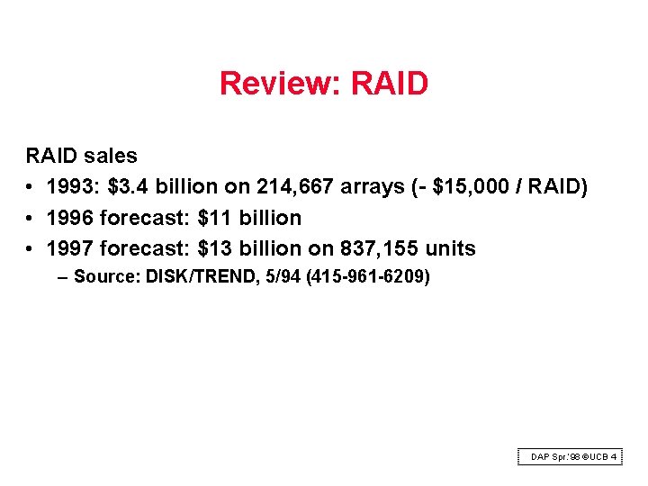 Review: RAID sales • 1993: $3. 4 billion on 214, 667 arrays ( $15,