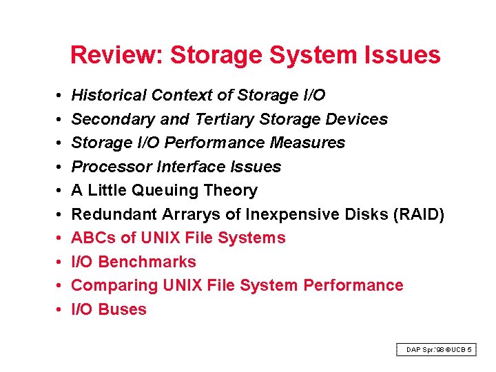 Review: Storage System Issues • • • Historical Context of Storage I/O Secondary and