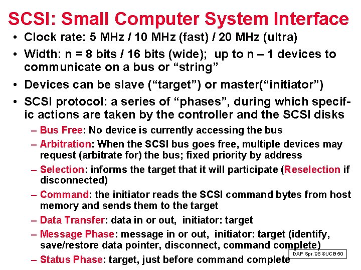 SCSI: Small Computer System Interface • Clock rate: 5 MHz / 10 MHz (fast)