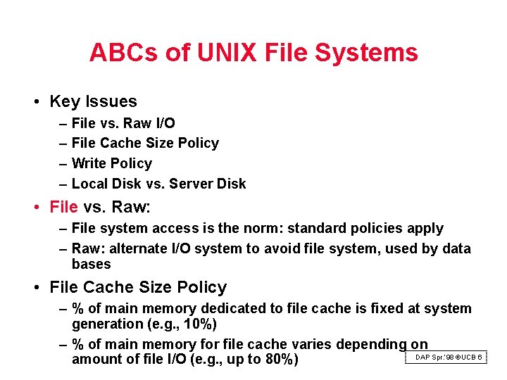 ABCs of UNIX File Systems • Key Issues – – File vs. Raw I/O