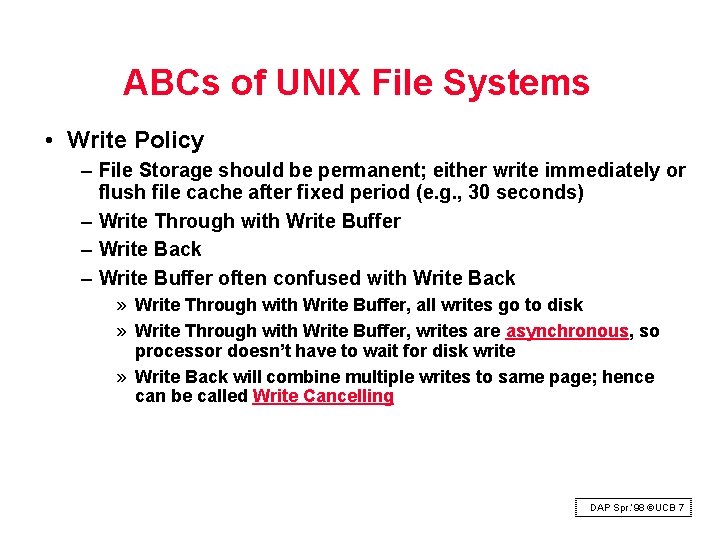 ABCs of UNIX File Systems • Write Policy – File Storage should be permanent;