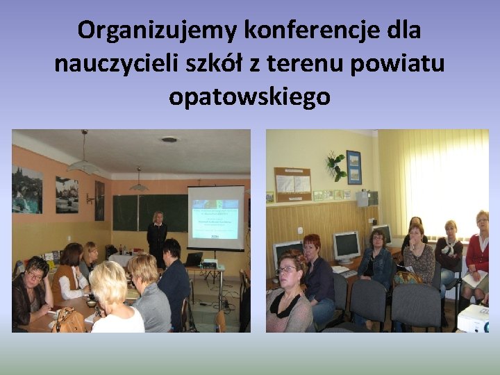 Organizujemy konferencje dla nauczycieli szkół z terenu powiatu opatowskiego 