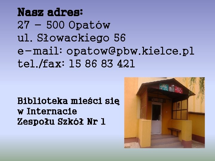 Nasz adres: 27 - 500 Opatów ul. Słowackiego 56 e-mail: opatow@pbw. kielce. pl tel.