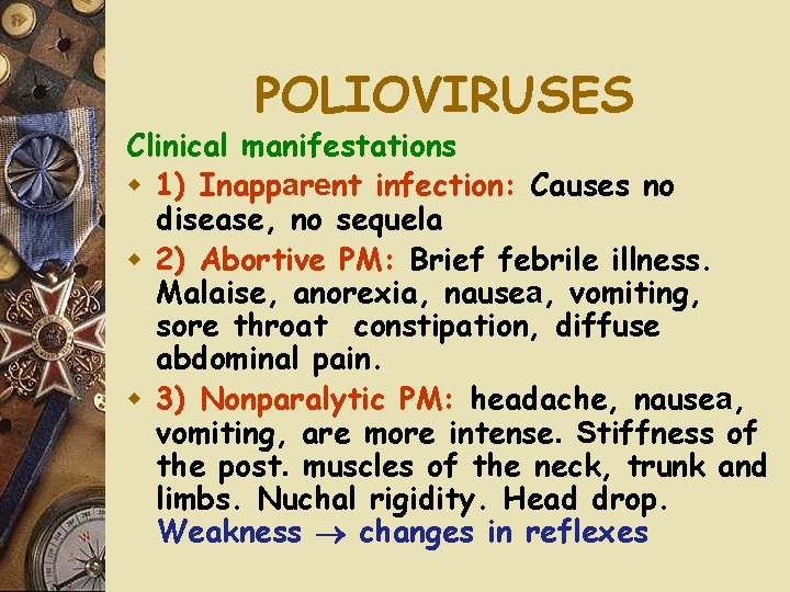 POLIOVIRUSES Clinical manifestations w 1) Inapparent infection: Causes no disease, no sequela w 2)