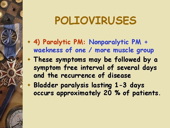 POLIOVIRUSES w 4) Paralytic PM: Nonparalytic PM + waekness of one / more muscle