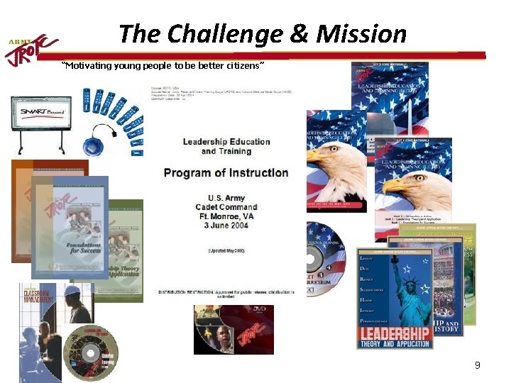 The Challenge & Mission “Motivating young people to be better citizens” 9 