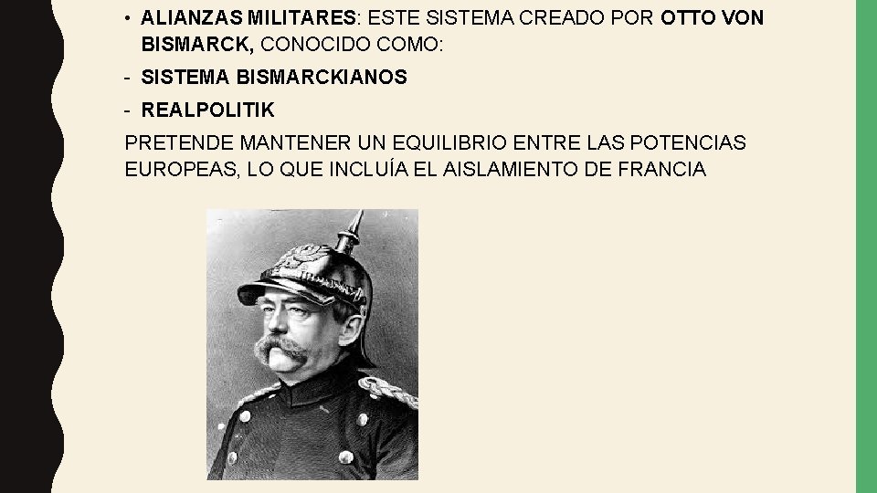  • ALIANZAS MILITARES: ESTE SISTEMA CREADO POR OTTO VON BISMARCK, CONOCIDO COMO: -