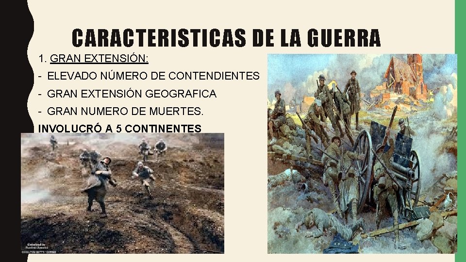 CARACTERISTICAS DE LA GUERRA 1. GRAN EXTENSIÓN: - ELEVADO NÚMERO DE CONTENDIENTES - GRAN