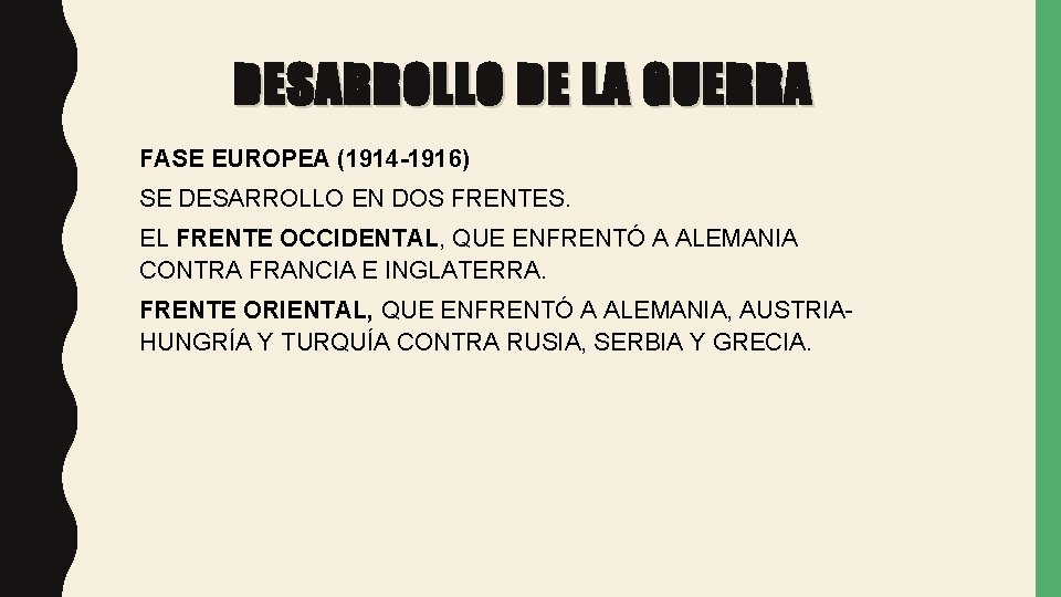 DESARROLLO DE LA GUERRA FASE EUROPEA (1914 -1916) SE DESARROLLO EN DOS FRENTES. EL