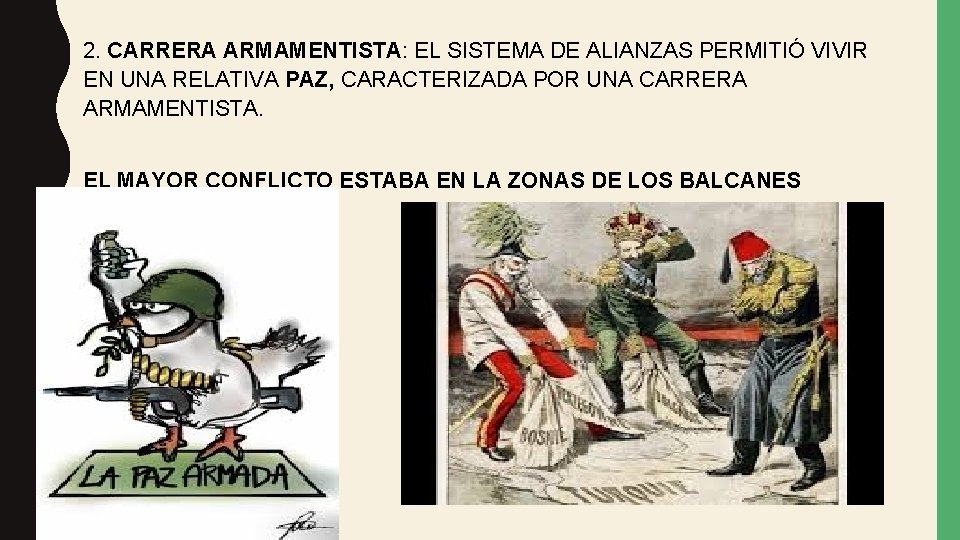 2. CARRERA ARMAMENTISTA: EL SISTEMA DE ALIANZAS PERMITIÓ VIVIR EN UNA RELATIVA PAZ, CARACTERIZADA