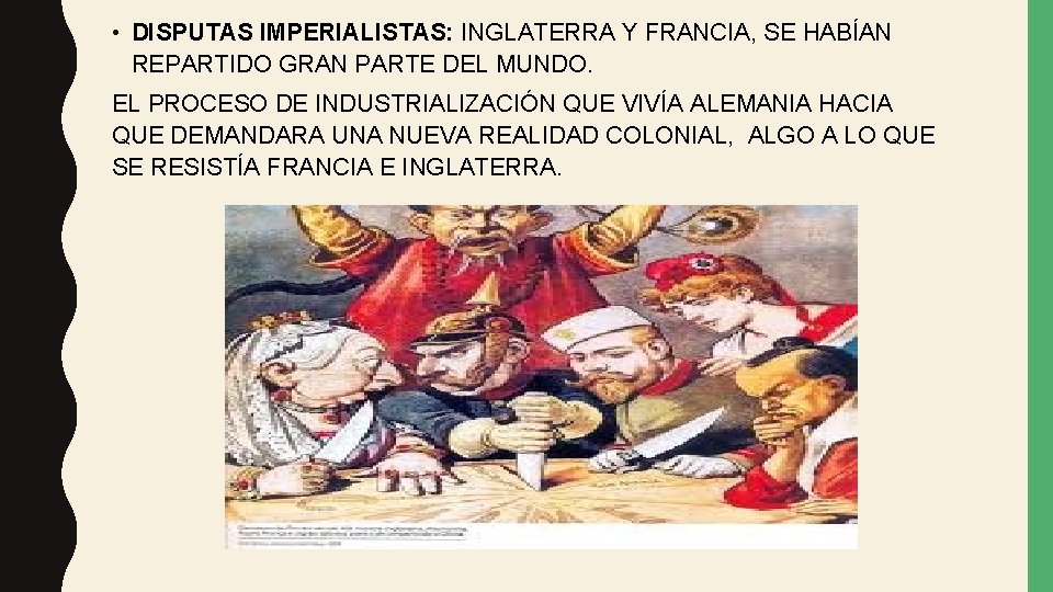  • DISPUTAS IMPERIALISTAS: INGLATERRA Y FRANCIA, SE HABÍAN REPARTIDO GRAN PARTE DEL MUNDO.