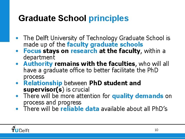 Graduate School principles • The Delft University of Technology Graduate School is made up