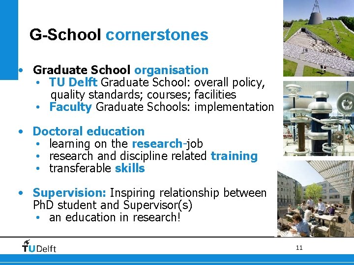 G-School cornerstones • Graduate School organisation • TU Delft Graduate School: overall policy, quality